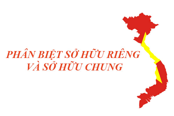 Phân biệt sở hữu riêng và sở hữu chung theo quy định bộ luật dân sự